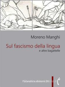 Ebook Sul fascismo della lingua e altre bagattelle di Moreno Manghi edito da Polimnia Digital Editions
