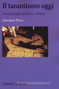 Il tarantismo oggi. Antropologia, politica, cultura.pdf