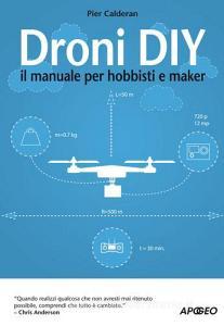 Droni DIY. Il manuale per hobbisti e maker.pdf