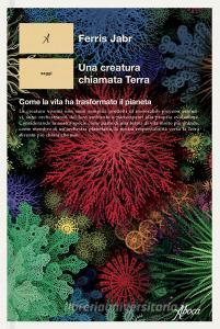 Ebook Una creatura chiamata Terra di Ferris Jabr edito da Aboca