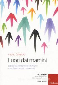 Fuori dai margini. Superare la condizione di vittimismo e cambiare in modo consapevole. Con DVD video.pdf