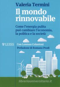 Il mondo rinnovabile. Come lenergia pulita può cambiare leconomia, la politica e la società.pdf