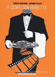 A cena con Babette. I migliori film Gourmand da proiettare a tavola.pdf