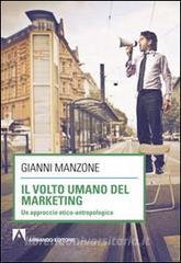 Il volto umano del marketing. Un approccio etico-antropologico.pdf