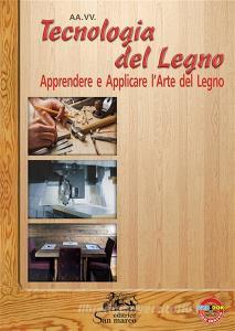 Tecnologia del legno. Apprendere e applicare larte del legno. Con ebook. Con espansione online.pdf