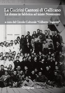 La Cucirini Cantoni di Gallicano. Le donne in fabbrica ad inizio Novecento.pdf