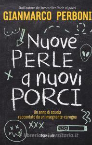 Nuove perle a nuovi porci. Un anno di scuola raccontato da un insegnante-carogna.pdf