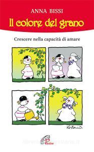 Il colore del grano. Crescere nella capacità di amare.pdf