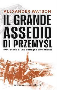Ebook Il grande assedio di Przemysl di Watson Alexander edito da Rizzoli