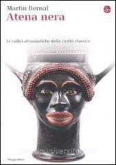 Atena nera. Le radici afroasiatiche della civiltà classica.pdf