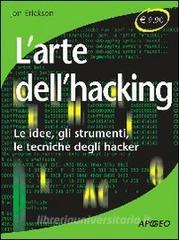 L arte dellhacking. Le idee, gli strumenti, le tecniche degli hacker.pdf