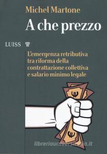 A che prezzo. Lemergenza retributiva tra riforma della contrattazione collettiva e salario minimo legale.pdf