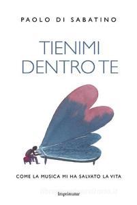 Tienimi dentro te. Come la musica mi ha salvato la vita.pdf