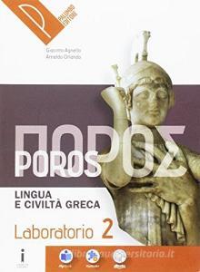 Poros. Laboratorio. Lingua e civiltà greca. Per le Scuole superiori. Con e-book. Con espansione online vol.2.pdf