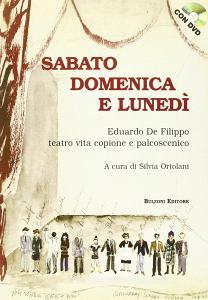 Sabato, domenica e lunedì. Eduardo De Filippo teatro vita copione e palcoscenico.pdf
