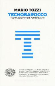 Tecnobarocco. Tecnologie inutili e altri disastri.pdf