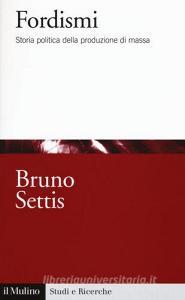 Fordismi. Storia politica della produzione di massa.pdf