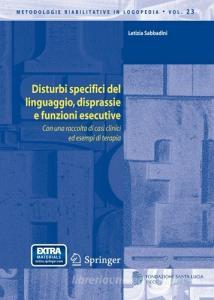 Disturbi specifici del linguaggio, disprassie e funzioni esecutive. Con una raccolta di casi clinici ed esempi di terapia.pdf