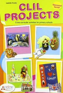 CLIL Projects. Second level. Con CD. Per la Scuola elementare
