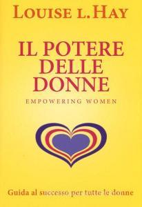 Il potere delle donne. Empowering women. Guida al successo per tutte le donne.pdf