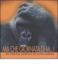 Ma che giornata di m...! Per fortuna, domani è un altro giorno.pdf