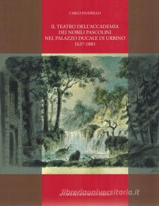 Il teatro dellAccademia dei Nobili Pascolini nel Palazzo Ducale di Urbino 1637-1881.pdf