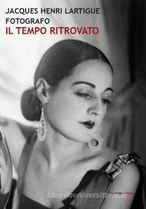 Jacques Henri Lartigue fotografo. Il tempo ritrovato. Ediz. illustrata.pdf