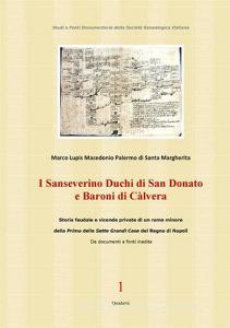 I Sanseverino Duchi di San Donato e Baroni di Càlvera. Storie e vicende di un ramo poco noto della prima delle sette grandi case del Regno di Napoli.pdf