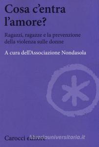 Cosa centra lamore? Ragazzi, ragazze e la prevenzione della violenza sulle donne.pdf
