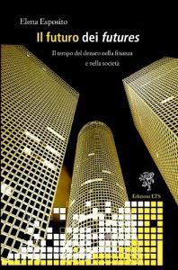Il futuro dei futures. Il tempo del denaro nella finanza e nella società.pdf