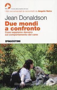 Due mondi a confronto. Cosa sappiamo davvero sul comportamento del cane.pdf
