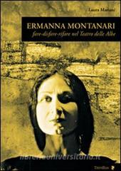 Ermanna Montanari. Fare-disfare-rifare nel teatro delle Albe.pdf