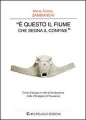 «È questo il fiume che segna il confine». Corsi dacqua e miti di fondazione nella «Periegesi» di Pausania.pdf