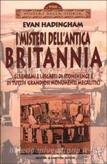 I misteri dellantica Britannia. Gli enigmi e i segreti di Stonehenge e di tutti i grandiosi monumenti megalitici.pdf
