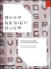 Over design over. Materia, tempo e natura nel design contemporaneo-Matter, time and nature in contemporary design.pdf
