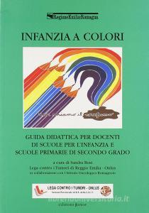 Infanzia a colori. Guida didattica per docenti di scuole per linfanzia e scuole primarie di secondo grado.pdf