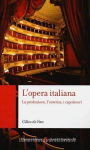 L opera italiana. La produzione, lestetica, i capolavori.pdf