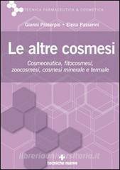 Le altre cosmesi. Cosmeceutica, fitocosmesi, zoocosmesi, cosmesi minerale e termale.pdf