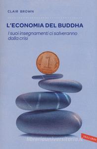 L economia del Buddha. I suoi insegnamenti ci salveranno dalla crisi.pdf