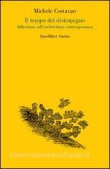 Il tempo del disimpegno. Riflessioni sullarchitettura contemporanea.pdf