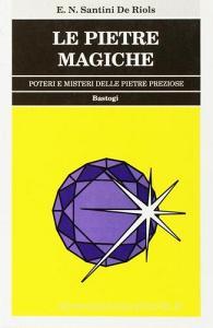 Le pietre magiche. Poteri e misteri delle pietre preziose.pdf