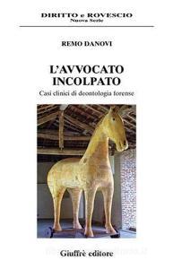 L avvocato incolpato. Casi clinici di deontologia forense.pdf