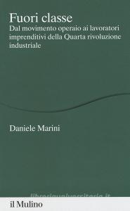 Fuori classe. Dal movimento operaio ai lavoratori imprenditivi della Quarta rivoluzione industriale.pdf