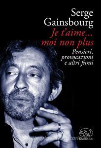 Je taime... moi non plus. Pensieri, provocazioni e altri fumi.pdf