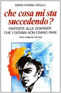 Che cosa mi sta succedendo? Risposte alle domande che i giovani non osano fare.pdf
