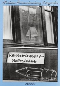 Robert Rauschenberg. Fotografia (1949-1965). Ediz. illustrata.pdf