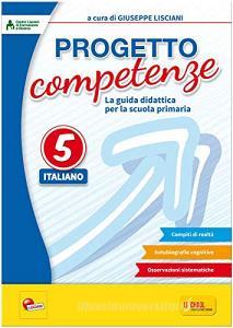 Progetto competenze. La guida didattica per la scuola primaria. Italiano vol.5.pdf