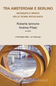Tra Amsterdam e Berlino. Geografia e spirito della teoria sociologica.pdf