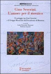 Gino Severini. Lamore per il mosaico. Il carteggio tra Gino Severini e il Gruppo Mosaicisti dellAccademia di Ravenna.pdf