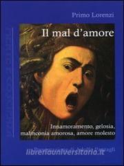Il mal damore. Innamoramento, gelosia, malinconia amorosa, amore molesto.pdf